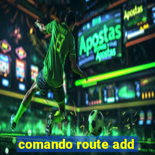 comando route add